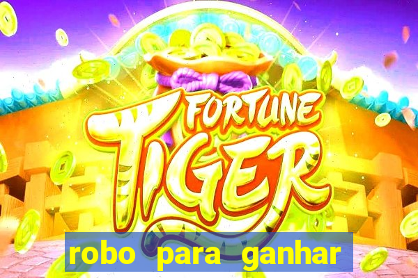 robo para ganhar no fortune tiger